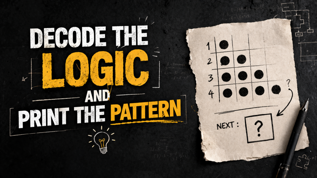 Decode the Logic and Print the Pattern: A Complete Guide for Beginners and Learners decode the logic and print the pattern
